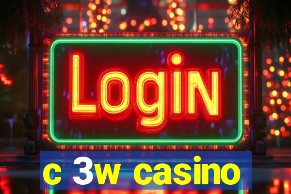 c 3w casino