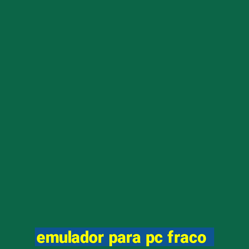 emulador para pc fraco