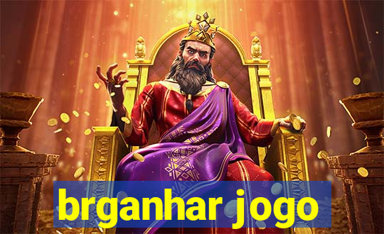 brganhar jogo