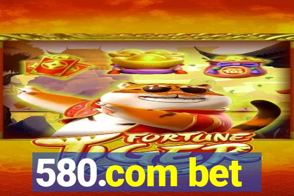 580.com bet