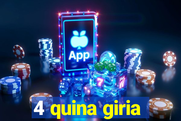 4 quina giria