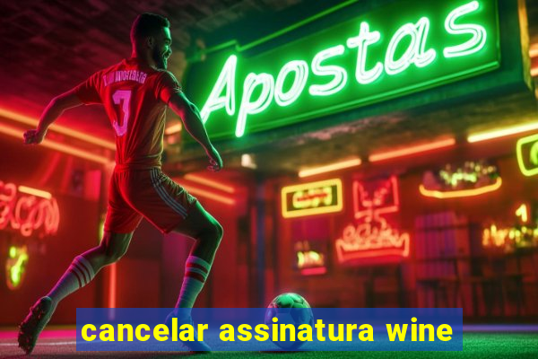 cancelar assinatura wine