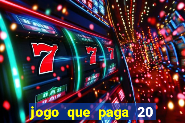 jogo que paga 20 reais para se cadastrar