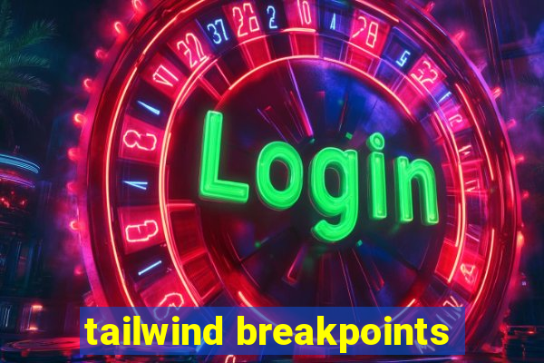 tailwind breakpoints