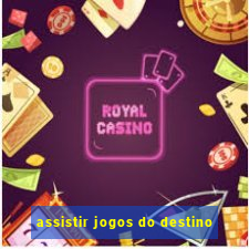 assistir jogos do destino