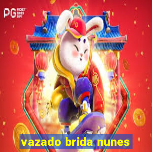 vazado brida nunes