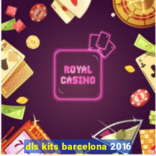 dls kits barcelona 2016