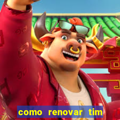 como renovar tim beta antes do prazo