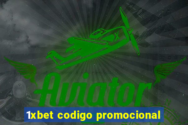 1xbet codigo promocional