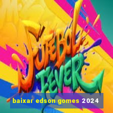 baixar edson gomes 2024