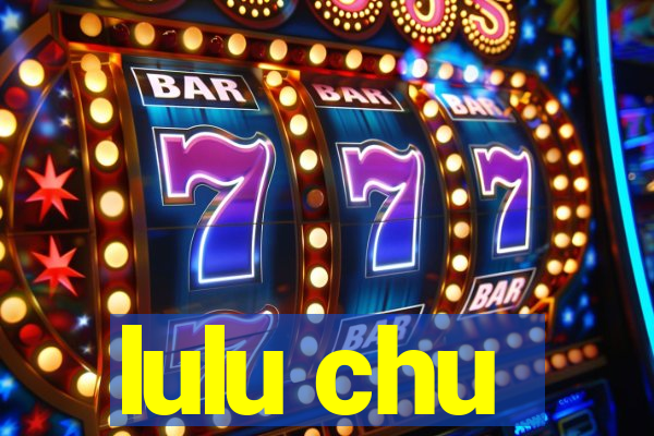 lulu chu