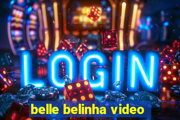 belle belinha video