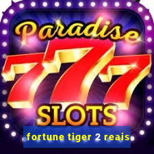 fortune tiger 2 reais