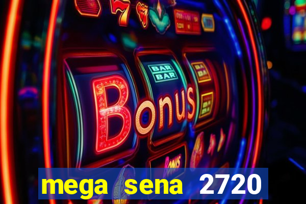 mega sena 2720 giga sena