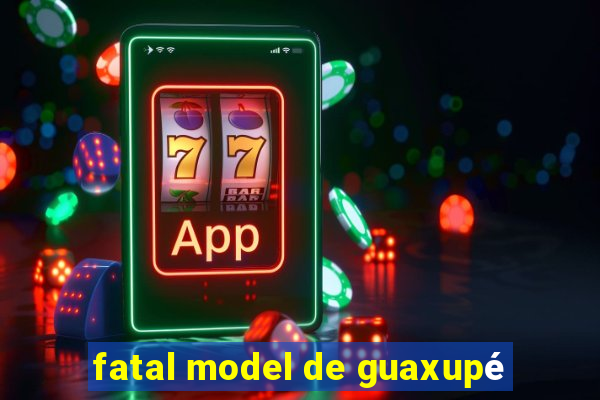 fatal model de guaxupé