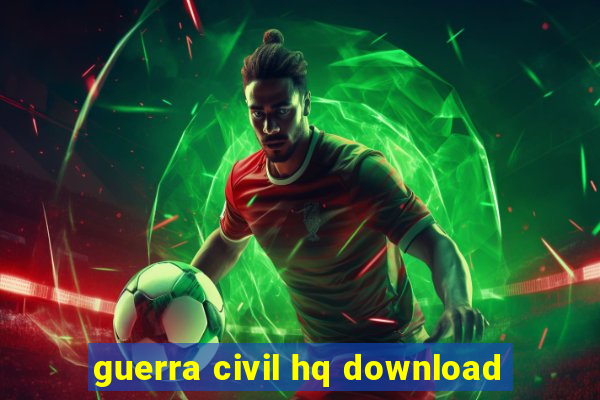 guerra civil hq download