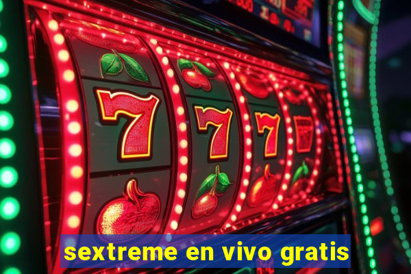 sextreme en vivo gratis