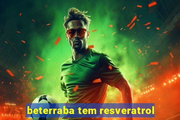 beterraba tem resveratrol