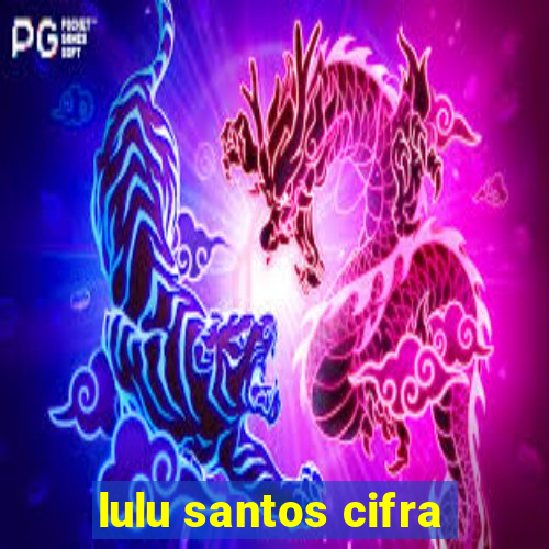 lulu santos cifra