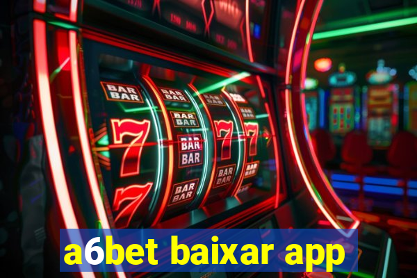 a6bet baixar app