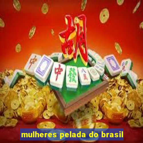 mulheres pelada do brasil