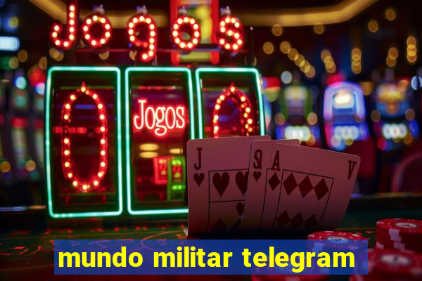 mundo militar telegram