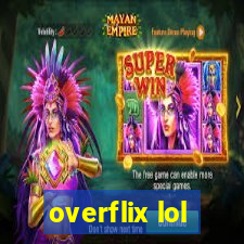 overflix lol