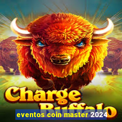 eventos coin master 2024