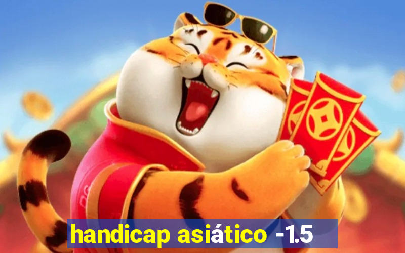 handicap asiático -1.5