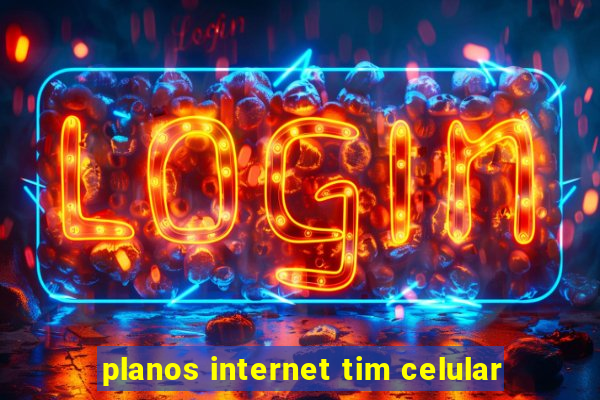 planos internet tim celular