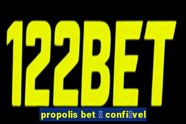 propolis bet 茅 confi谩vel