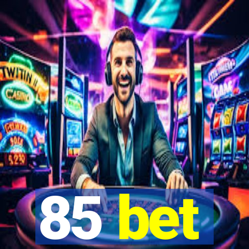 85 bet