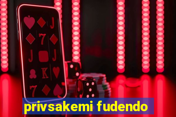 privsakemi fudendo