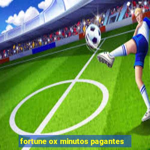 fortune ox minutos pagantes