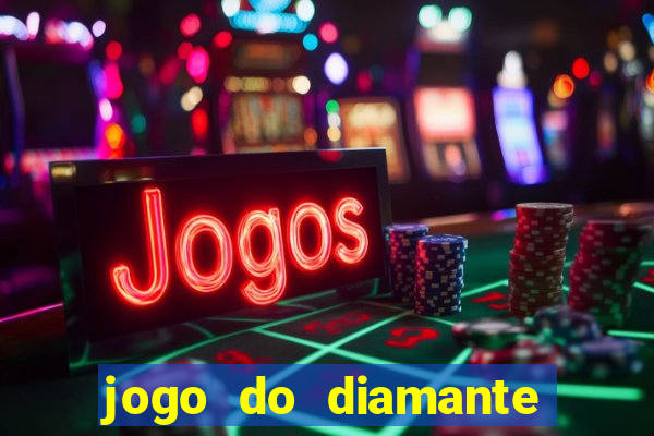 jogo do diamante para ganhar dinheiro