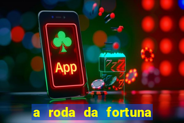 a roda da fortuna tarot conselho