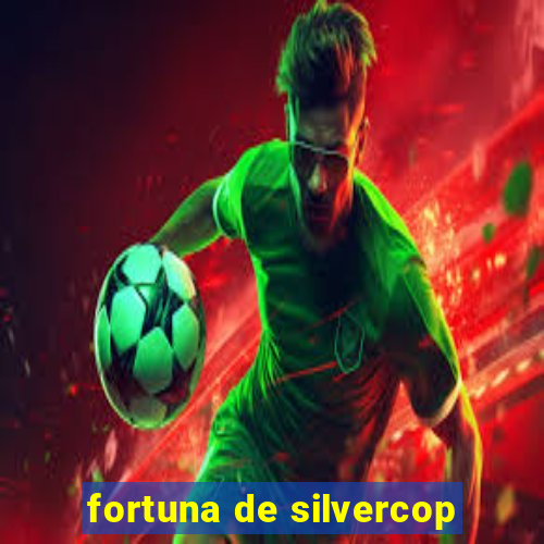 fortuna de silvercop