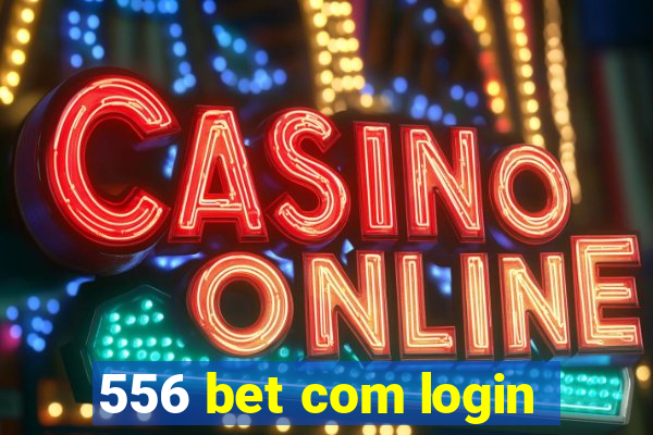 556 bet com login