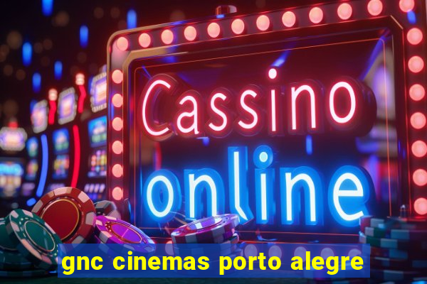 gnc cinemas porto alegre