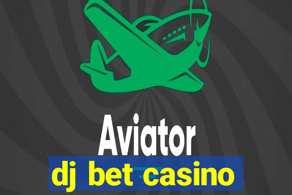 dj bet casino