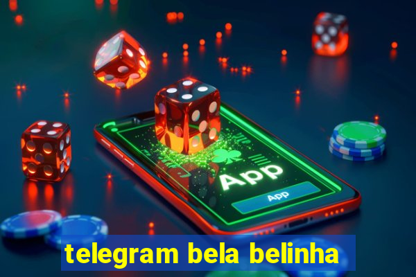 telegram bela belinha