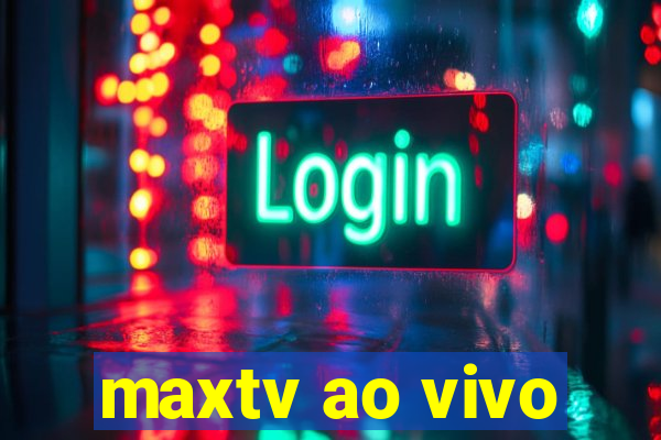 maxtv ao vivo