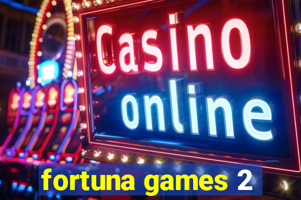 fortuna games 2