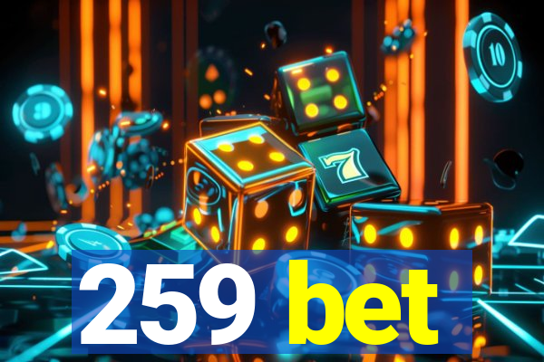 259 bet