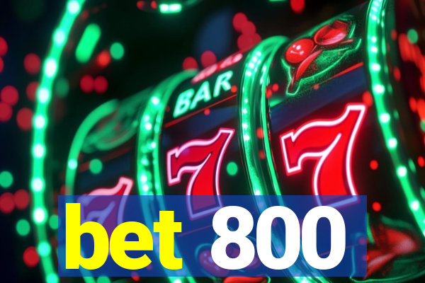 bet 800