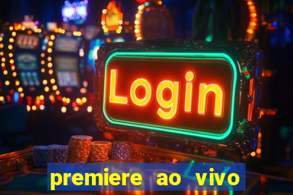 premiere ao vivo em hd