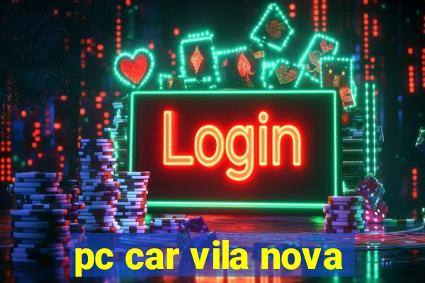 pc car vila nova