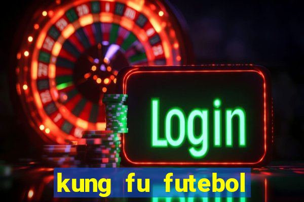 kung fu futebol clube dublado download utorrent