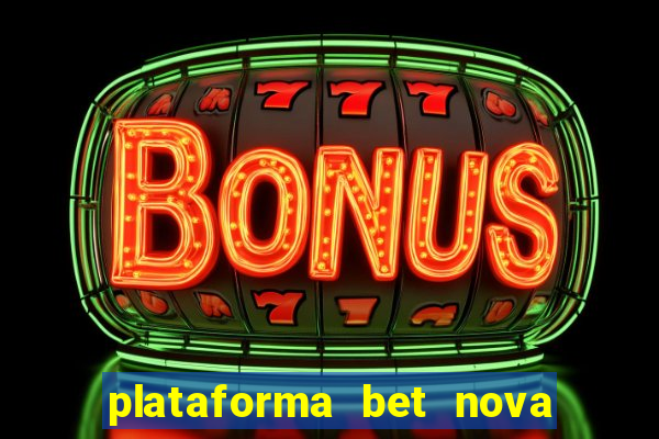 plataforma bet nova pagando no cadastro