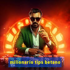 milionario tips betano